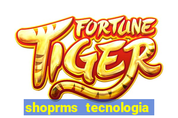 shoprms tecnologia e serviços ltda jogos